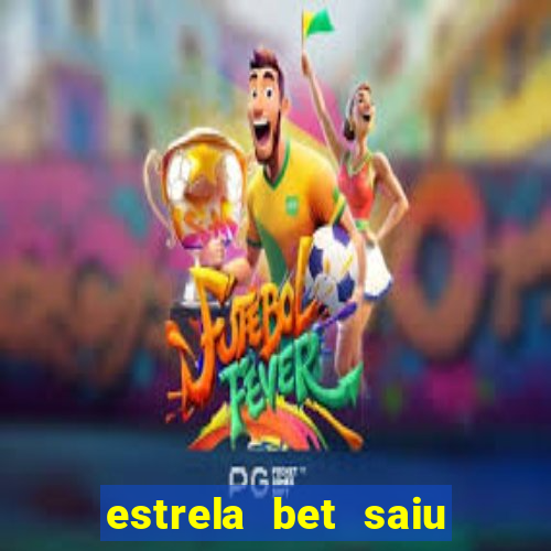 estrela bet saiu do ar